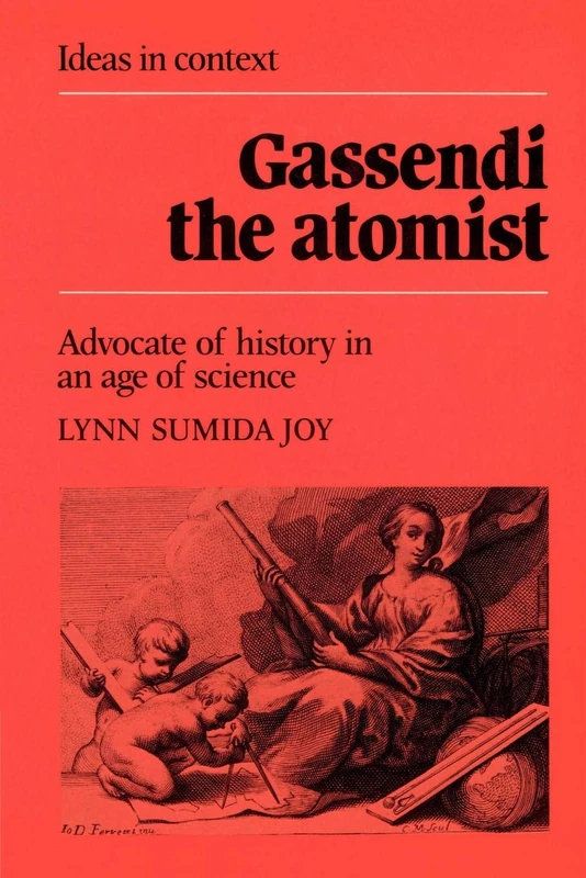 Gassendi the Atomist: Advocate of History in an Age of Science: 8 (Ideas in Context, Series Number 8) - Image 1