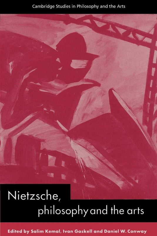 Nietzsche, Philosophy and the Arts (Cambridge Studies in Philosophy and the Arts)