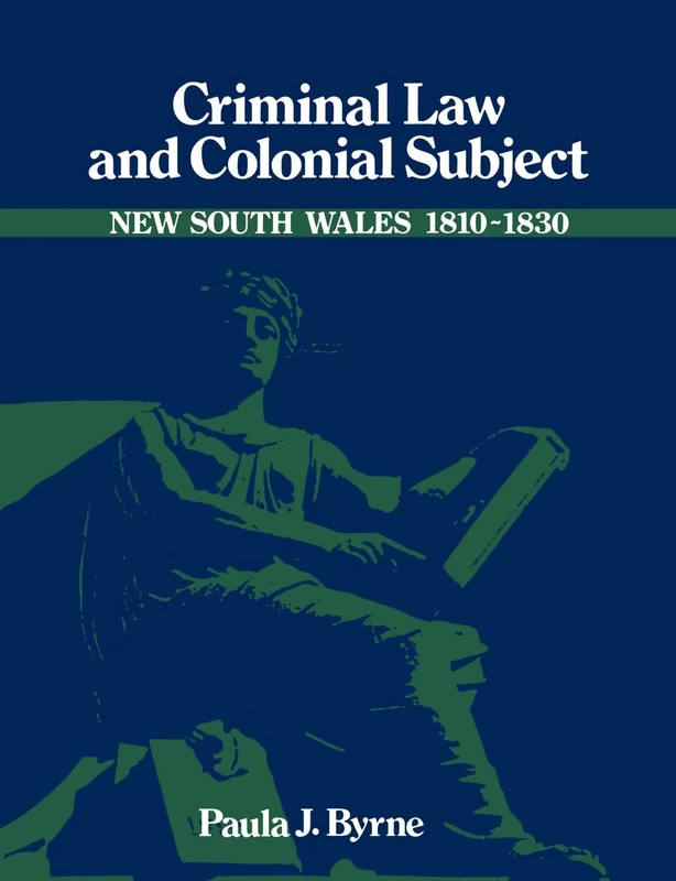 Criminal Law and Colonial Subject (Studies in Australian History)