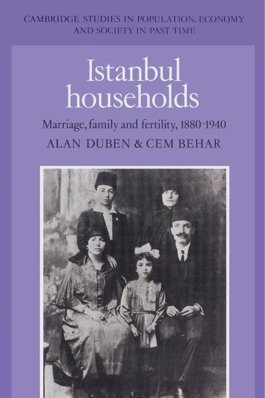 Istanbul Households: Marriage, Family and Fertility, 1880-1940: 15 (Cambridge Studies in Population, Economy and Society in Past Time, Series Number 15) - Image 1