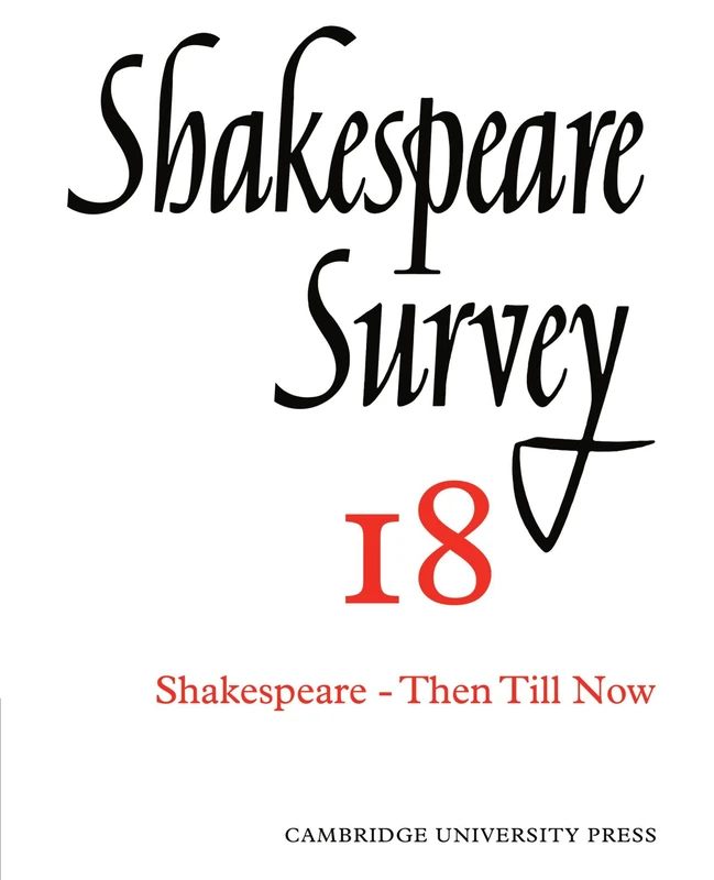 Shakespeare Survey 18: Shakespeare-Then Till Now: Volume 18 (Shakespeare Survey, Series Number 18)