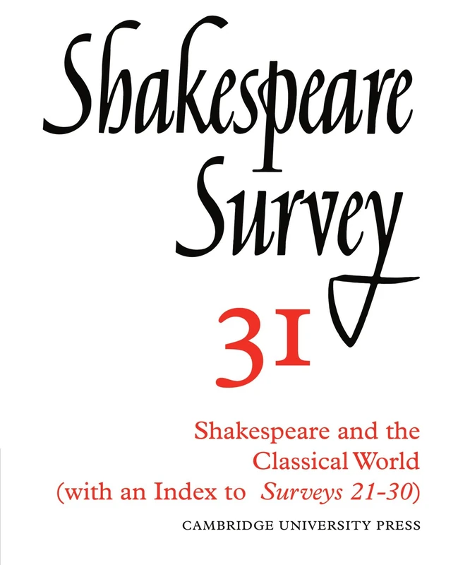 Shakespeare Survey 31: Shakespeare and the Classical World (with an Index to Survey 21-30): With Index 21-30: Volume 31 (Shakespeare Survey, Series Number 31)