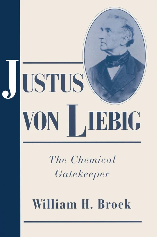Justus von Liebig: The Chemical Gatekeeper (Cambridge Science Biographies) - Image 1