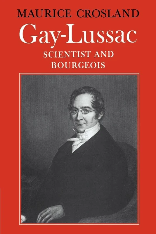 Gay-Lussac:Scientist/Brgeois: Scientist and Bourgeois