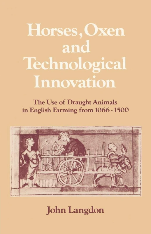 Horses, Oxen and Technological Innovation: The Use of Draught Animals in English Farming from 1066-1500 (Past and Present Publications) - Image 1