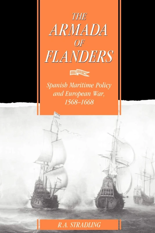 The Armada of Flanders: Spanish Maritime Policy and European War, 1568–1668 (Cambridge Studies in Early Modern History) - Image 1