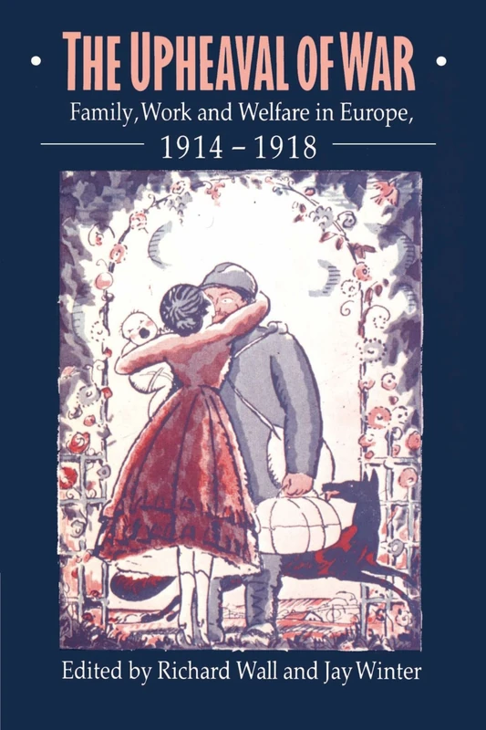The Upheaval of War: Family, Work and Welfare in Europe, 1914-1918