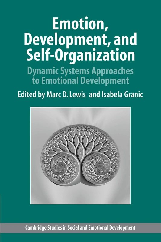 Emotion, Development, and Self-Organization: Dynamic Systems Approaches to Emotional Development (Cambridge Studies in Social and Emotional Development)