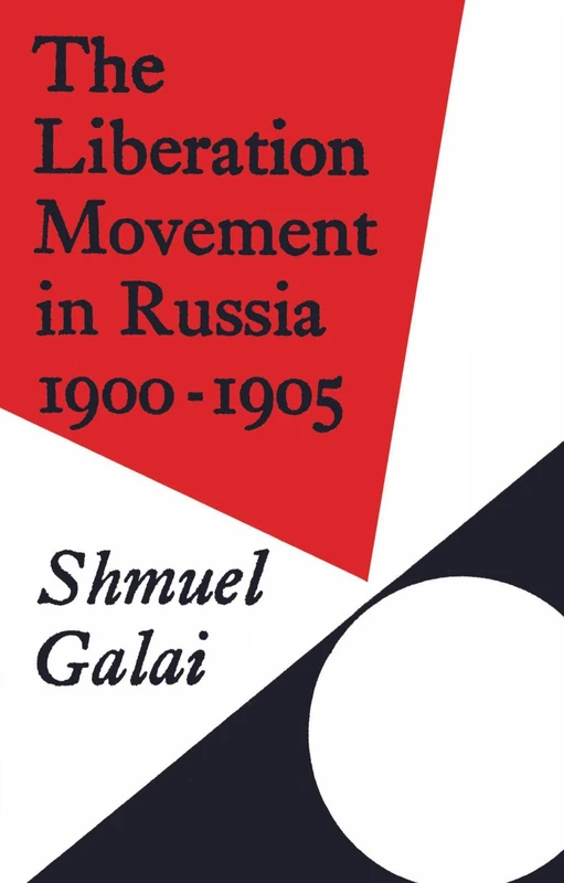 The Liberation Movement in Russia 1900-1905: 10 (Cambridge Russian, Soviet and Post-Soviet Studies, Series Number 10)