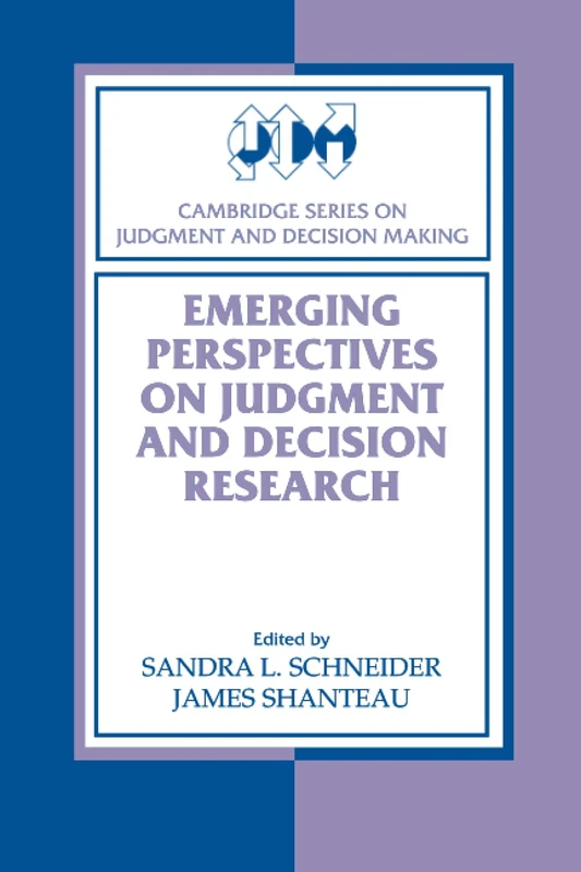 Emerging Perspectve Decision Resrch (Cambridge Series on Judgment and Decision Making)