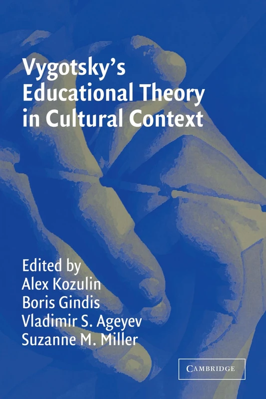 Vygotsky's Educational Theory in Cultural Context (Learning in Doing: Social, Cognitive and Computational Perspectives)