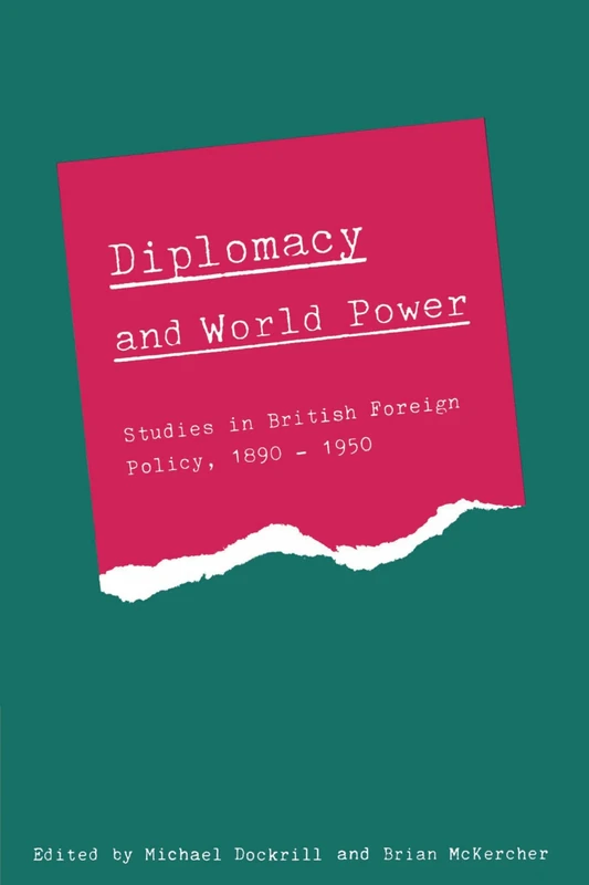 Diplomacy and World Power: Studies in British Foreign Policy, 1890-1950