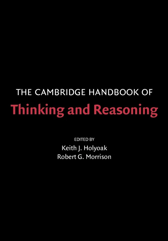 The Cambridge Handbook of Thinking and Reasoning (Cambridge Handbooks in Psychology)