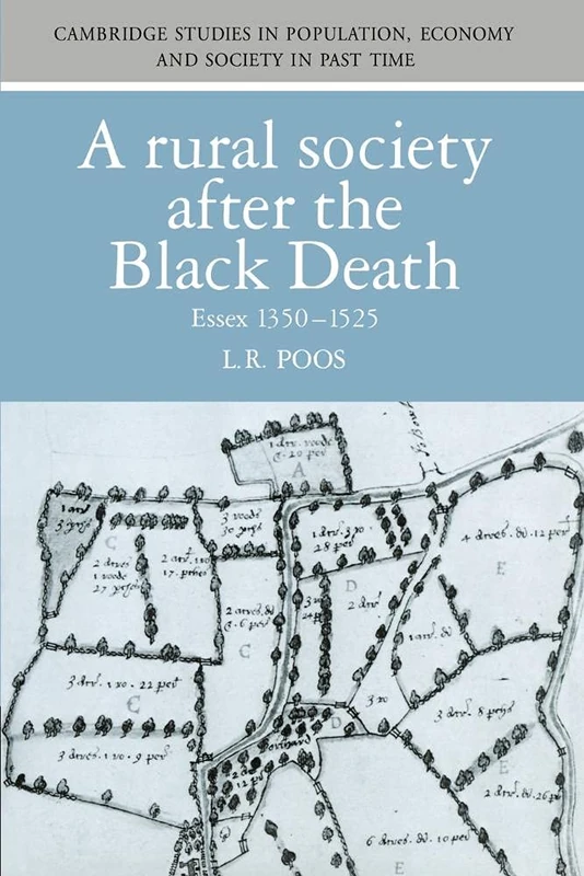Rural Society after the Black Death: Essex 1350–1525: 18 (Cambridge Studies in Population, Economy and Society in Past Time, Series Number 18)
