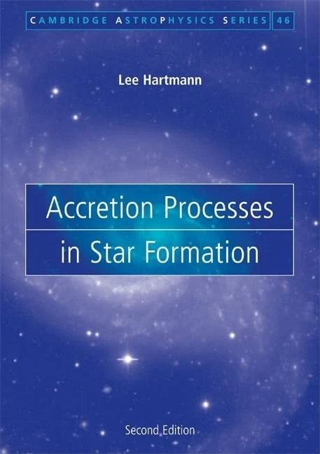 Accretion Processes in Star Formation: Series Number 47 (Cambridge Astrophysics, Series Number 47)