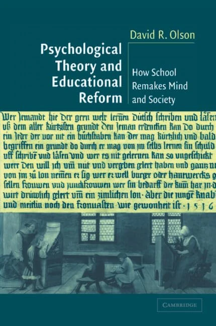 Psychological Theory and Educational Reform: How School Remakes Mind And Society