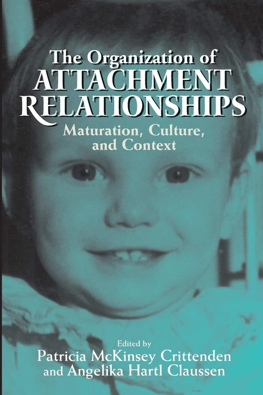 The Organization of Attachment Relationships: Maturation, Culture, And Context