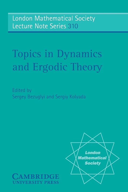 Topics in Dynamics and Ergodic Theory: 310 (London Mathematical Society Lecture Note Series, Series Number 310)