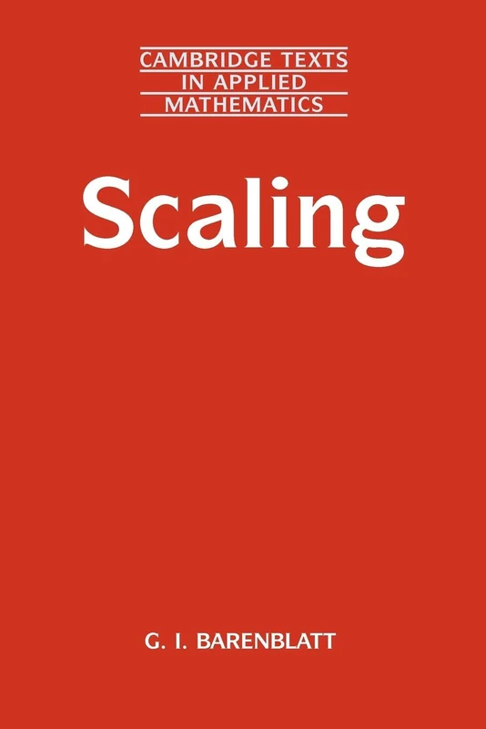 Scaling: Cambridge Texts in Applied Mathematics: 34 (Cambridge Texts in Applied Mathematics, Series Number 34)