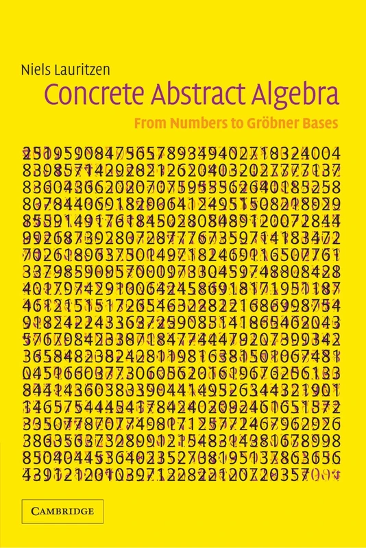 Concrete Abstract Algebra: From Numbers to Gröbner Bases