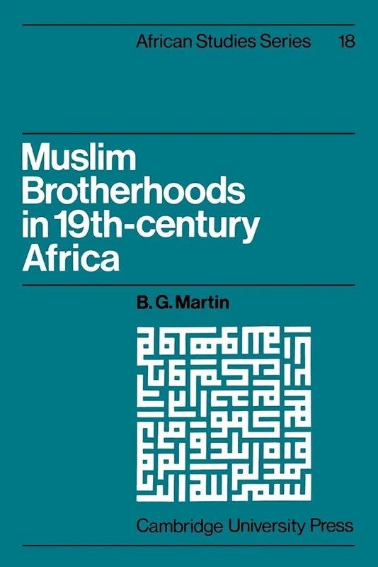 Muslim Brotherhoods in Nineteenth-Century Africa: 18 (African Studies, Series Number 18)