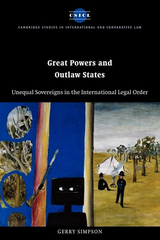 Great Powers and Outlaw States: Unequal Sovereigns in the International Legal Order: 32 (Cambridge Studies in International and Comparative Law, Series Number 32)
