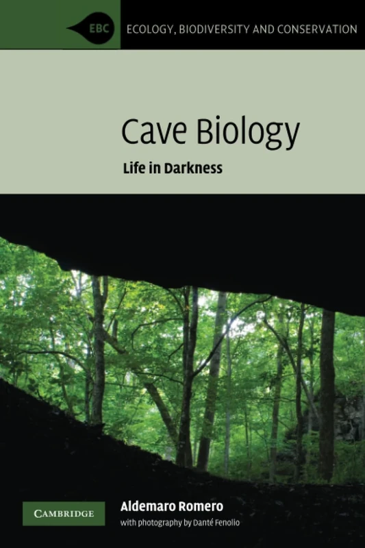 Cave Biology: Life in Darkness (Ecology, Biodiversity and Conservation)