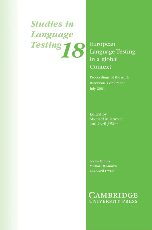European Language Testing in a Global Context: Proceedings of the ALTE Barcelona Conference, July 2001: 18 (Studies in Language Testing, Series Number 18)