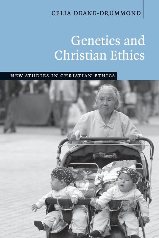 Genetics and Christian Ethics: 25 (New Studies in Christian Ethics, Series Number 25)