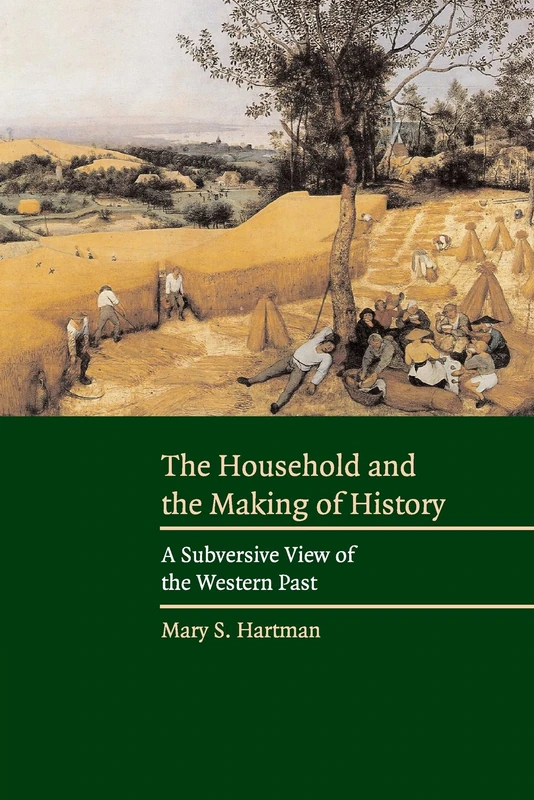The Household and the Making of History: A Subversive View of the Western Past