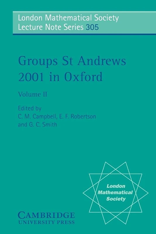 Groups St Andrews 2001 in Oxford: Volume 2: 305 (London Mathematical Society Lecture Note Series, Series Number 305)