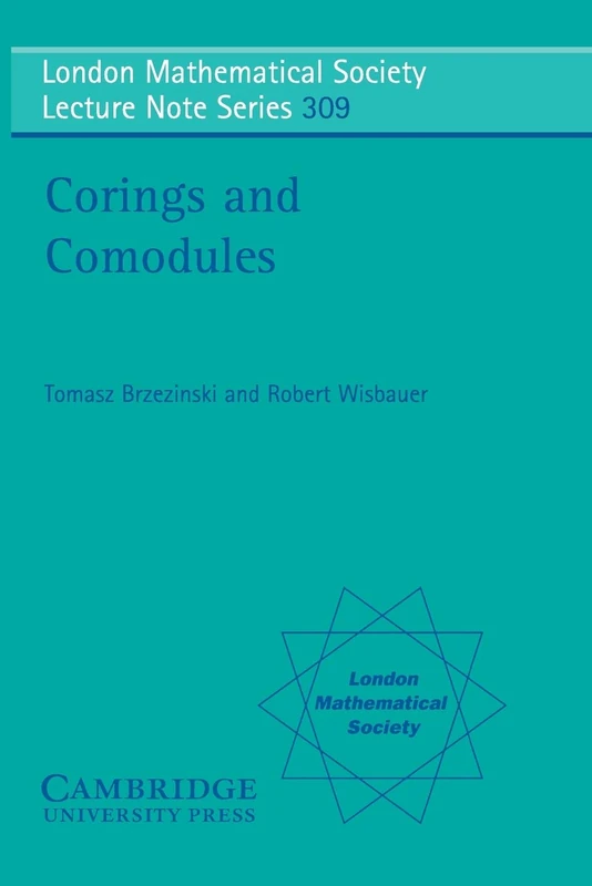 Corings and Comodules: 309 (London Mathematical Society Lecture Note Series, Series Number 309)