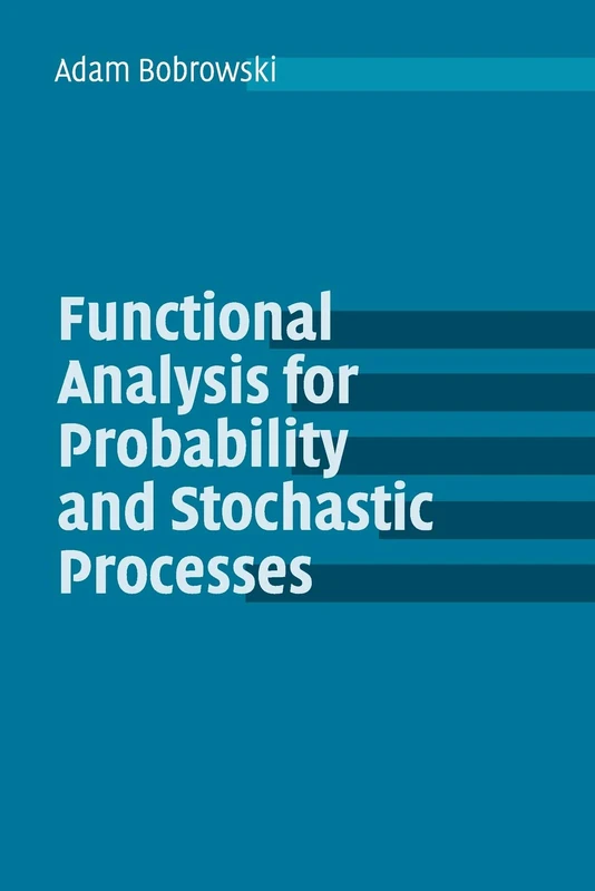 Functional Analysis for Probability and Stochastic Processes: An Introduction