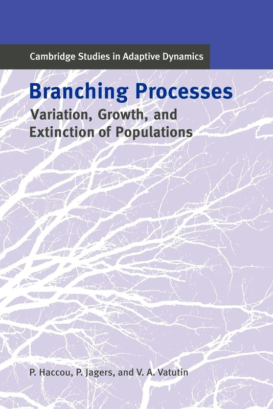 Branching Processes in Biology: Variation, Growth, and Extinction of Populations: 5 (Cambridge Studies in Adaptive Dynamics, Series Number 5) - Image 1