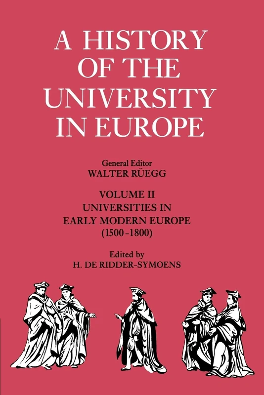 History of University in Europe v2: Volume 2, Universities in Early Modern Europe (1500 1800) (A History of the University in Europe, Series Number 2)