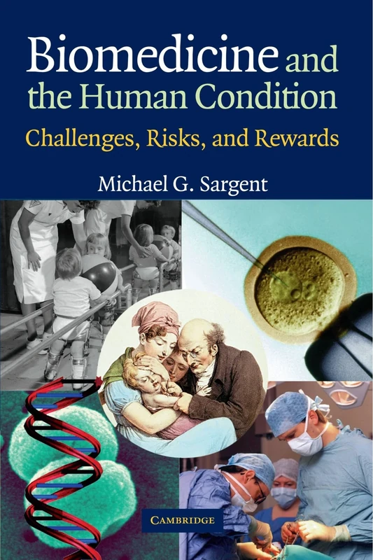 Biomedicine and the Human Condition: Challenges, Risks, and Rewards