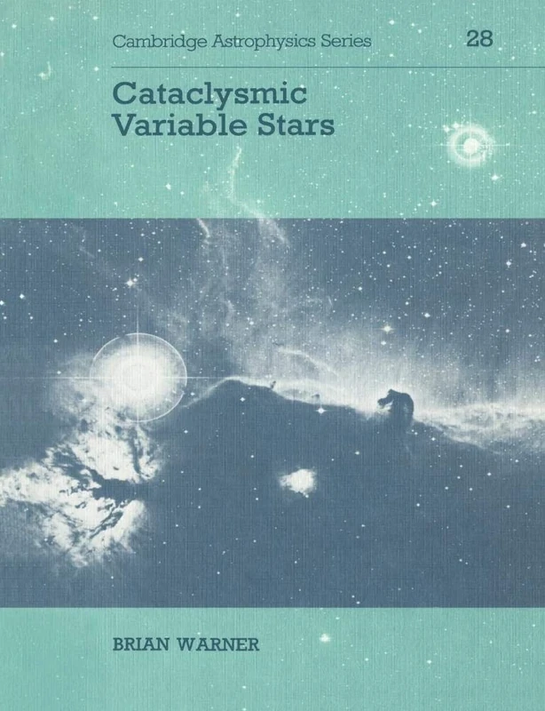 Cataclysmic Variable Stars: 28 (Cambridge Astrophysics, Series Number 28)
