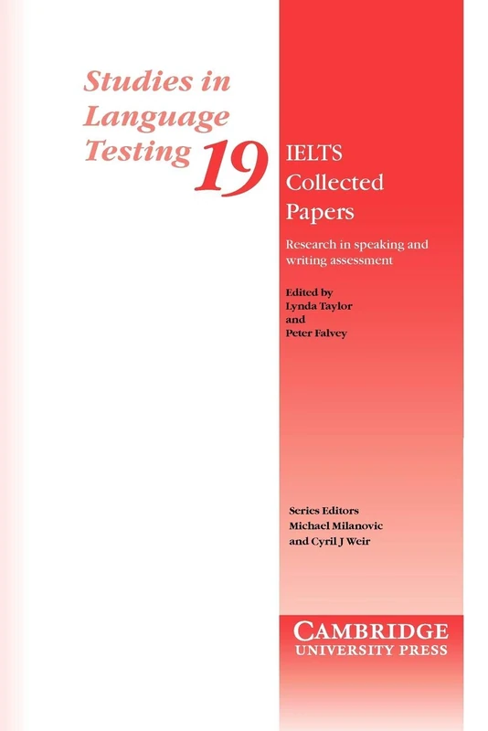 IELTS Collected Papers: Research in Speaking and Writing Assessment: 19 (Studies in Language Testing, Series Number 19)