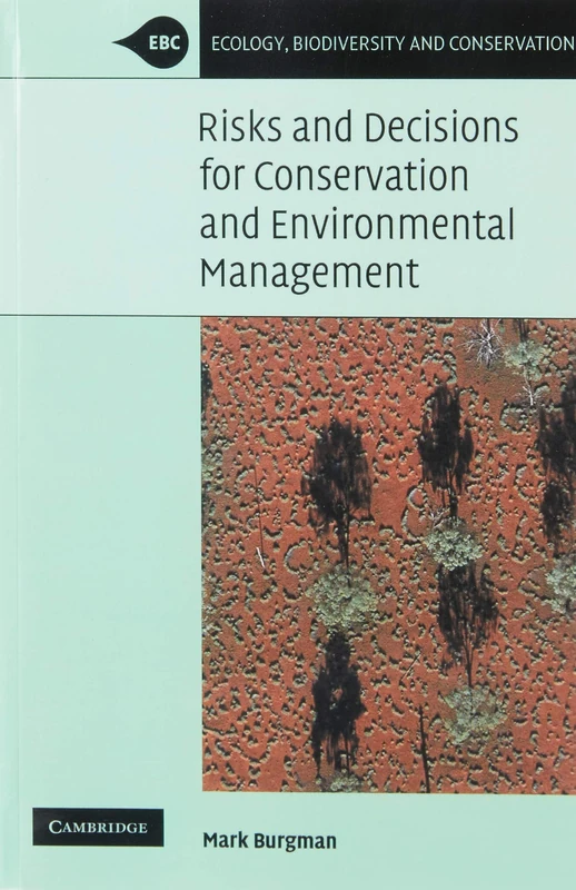 Risks and Decisions for Conservation and Environmental Management (Ecology, Biodiversity and Conservation)