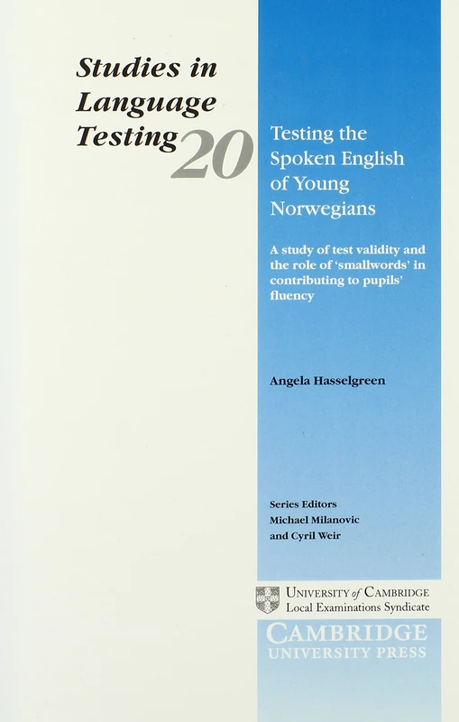 Testing the Spoken English of Young Norwegians: A Study of Test Validity and the Role of 'Smallwords' in Contributing to Pupils' Fluency: 20 (Studies in Language Testing, Series Number 20) - Image 1