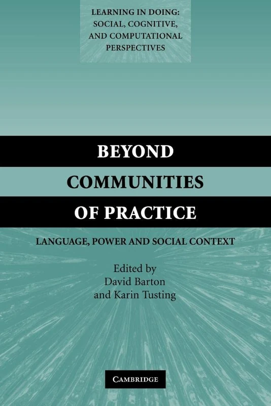 Beyond Communities of Practice: Language Power and Social Context (Learning in Doing: Social, Cognitive and Computational Perspectives)