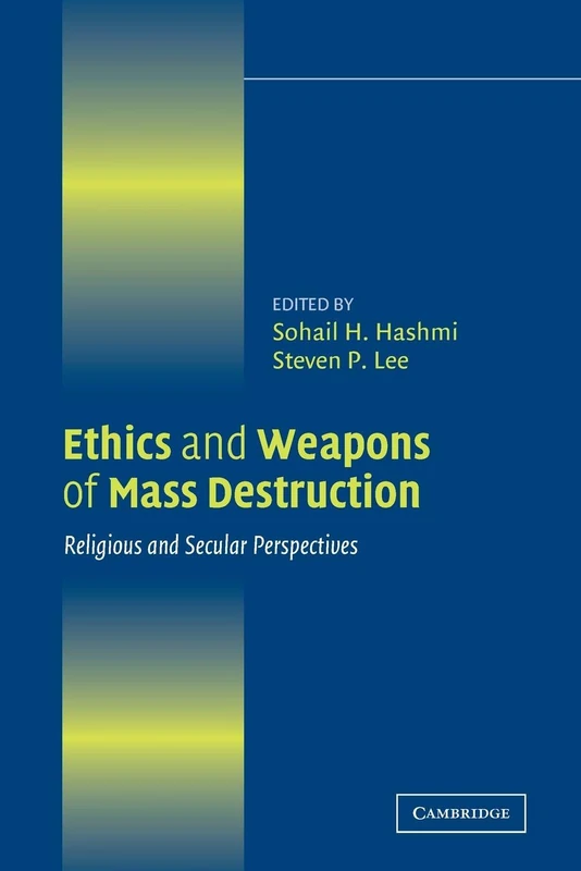 Ethics and Weapons of Mass Destruction: Religious And Secular Perspectives (Ethikon Series in Comparative Ethics (Paperback))