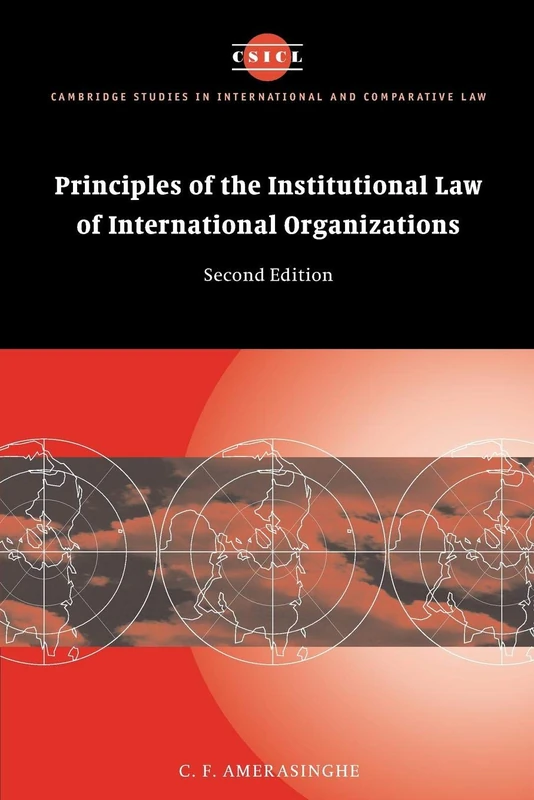 Principles of the Institutional Law of International Organizations: 36 (Cambridge Studies in International and Comparative Law, Series Number 36)