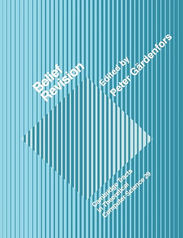 Belief Revision: 29 (Cambridge Tracts in Theoretical Computer Science, Series Number 29)