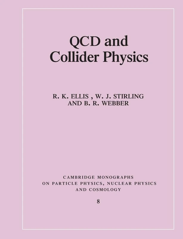 QCD and Collider Physics: 8 (Cambridge Monographs on Particle Physics, Nuclear Physics and Cosmology, Series Number 8)