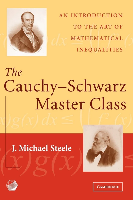 The Cauchy-Schwarz Master Class: An Introduction to the Art of Mathematical Inequalities (MAA Problem Books)