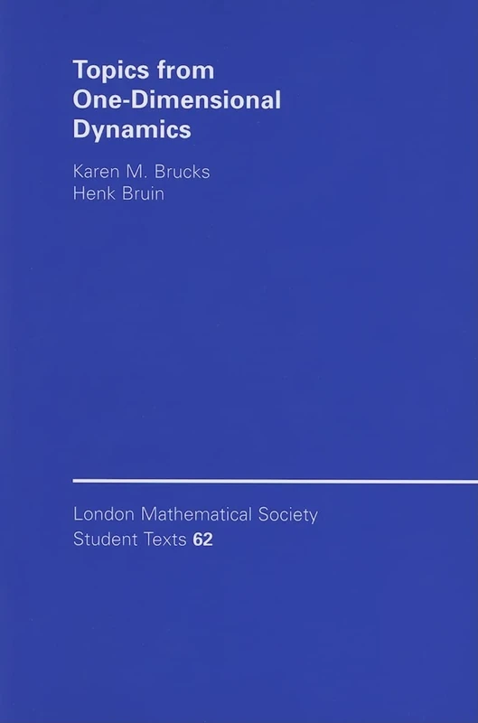 Topics from One-Dimensional Dynamics: Series Number 62 (London Mathematical Society Student Texts, Series Number 62)