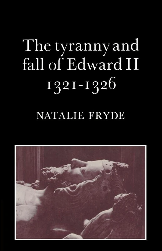 Tyranny and Fall of Edward II