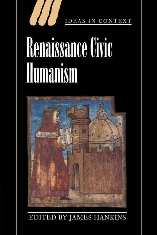 Renaissance Civic Humanism: Reappraisals and Reflections: 57 (Ideas in Context, Series Number 57) - Image 1