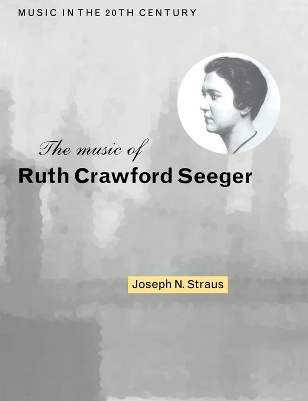 The Music of Ruth Crawford Seeger: 6 (Music in the Twentieth Century, Series Number 6)